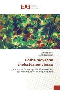 L'otite moyenne cholestéatomateuse : Etude sur les facteurs prédictifs de récidive après chirurgie en technique fermée