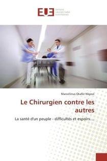 Le Chirurgien contre les autres : La santé d'un peuple - difficultés et espoirs....