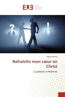Rafraîchir mon coeur en Christ : La pétition à Philémon