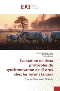 Évaluation de deux protocoles de synchronisation de l'Estrus chez les bovins laitiers : Zone de Shoa Nord, Ethiopie
