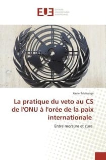 La pratique du veto au CS de l'ONU à l'orée de la paix internationale : Entre morsure et cure