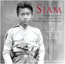 Siam through the lens of john thomson 1865-66
