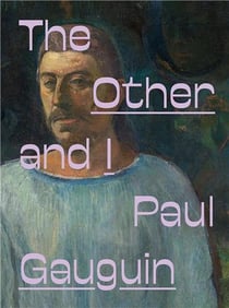Paul Gauguin : the other and I