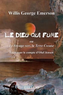 Le Dieu qui fume ou Le Voyage vers la Terre Creuse : Écrit pour le compte d'Olaf Jensen