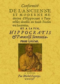 Conformité de l'ancienne et moderne médecine d'hippocrate à paracelse