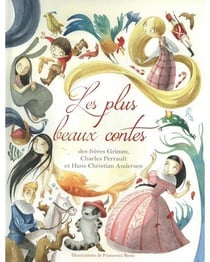 Les plus beaux contes des freres grimm, charles perrault et hans christian andersen