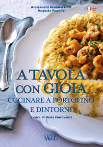 A Tavola Con Gioia - Cucinare A Portofino E Dintorni