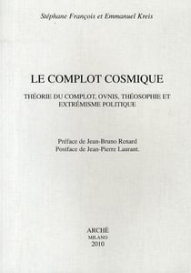 Le complot cosmique - théorie du complot, ovnis, théosophie et extrémisme politique