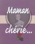 Maman cherie...