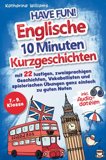 Have fun! Englische 10 Minuten Kurzgeschichten inkl. Audiodateien 7. - 9. Klasse : - mit 22 lustigen, zweisprachigen Geschichten, Vokabellisten und spielerischen Ubungen ganz...