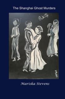 The Shanghai Ghost Murders : Shanghai 1920-2008