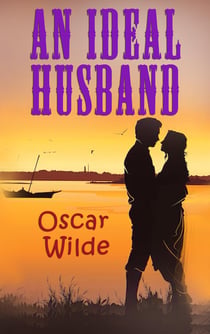 An Ideal Husband : A Play