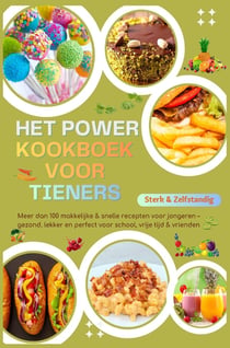 Sterk & Zelfstandig: Het Power-Kookboek voor Tieners - Meer dan 100 makkelijke & snelle recepten