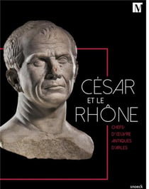 César et le Rhône - chefs-d'oeuvre antiques d'Arles