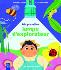Ma première lampe d'explorateur : Les petites bêtes