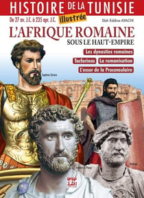 Histoire de la Tunisie illustrée : L'Afrique romaine sous le Haut-Empire