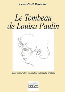 Le tombeau de Louisa Paulin pour voix d'alto, clarinette, violoncelle et piano