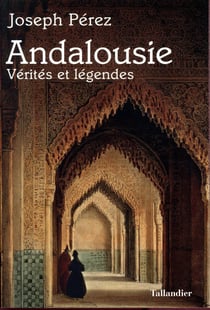 Andalousie - vérités et légendes