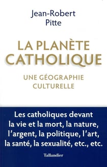 La planète catholique - une géographie culturelle