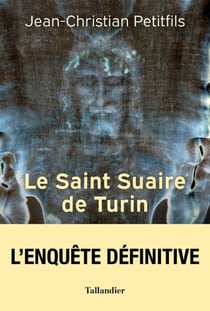 Le Saint Suaire de Turin : Témoin de la Passion de Jésus-Christ