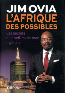 L'afrique des possibles - les secrets du succès d'un self-made-man