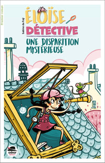 Éloïse détective Tome 1 : Une disparition mystérieuse