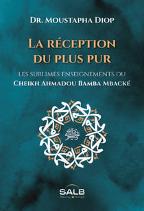 La réception du plus pur : les sublimes enseignements du cheikh Ahmadou