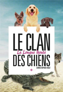 Le clan des chiens - Tome 3 - La Longue route
