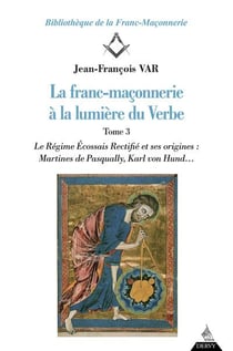 La franc-maçonnerie à la lumière du verbe Tome 3