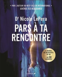 Pars à ta rencontre : Le manuel de découverte de soi, + de 50 exercices