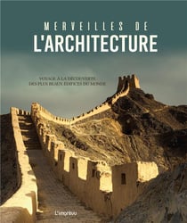 Merveilles de l'architecture - voyage à la découverte des plus beaux édifices du monde