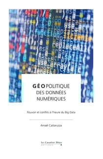 Géopolitique des données - pouvoir et conflit à l'heure du big data