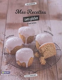 Mes recettes sans gluten et sans lactose