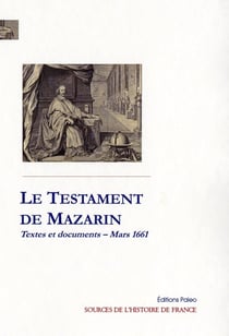 Le testament de Mazarin - textes et documents - mars 1661