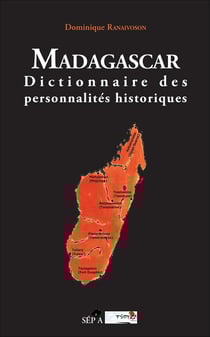 Madagascar : Dictionnaire des personnalités historiques
