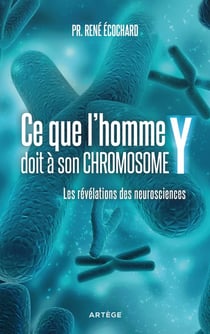 Ce que l'homme doit à son chromosome Y : Les révélations des neurosciences