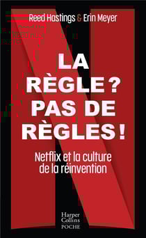 La règle ? pas de règles ! Netflix et la culture de la réinvention