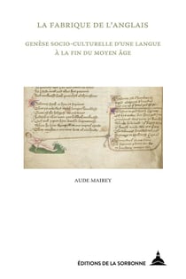 La fabrique de l'anglais : genèse socio-culturelle d'une langue à la fin du Moyen Âge