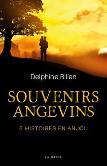 Souvenirs angevins - 6 histoires en Anjou