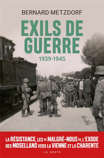 Exils de guerre 1939-1945 : la Résistance, les "malgré-nous", l'exode des Mosellans vers la Vienne et la Charente
