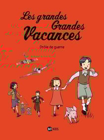 Les grandes grandes vacances Tome 1 : drôle de guerre