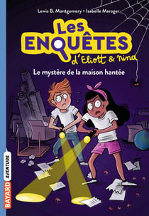 Les enquêtes d'Eliott et Nina Tome 3 : le mystère de la maison hantée