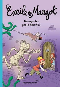 Émile et Margot Tome 2 : Ne regardez pas le Pétrifix !