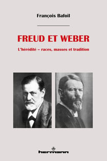Freud et Weber : L'hérédité - races, masses et tradition