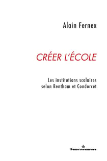 Créer l'école : Les institutions scolaires selon Bentham et Condorcet