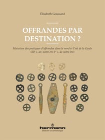 Offrandes par destination ? Mutation des pratiques d'offrandes dans le nord et l'est de la Gaule (IIIe s. av. notre ère-Ier s. de notre ère)