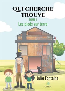 Qui cherche trouve Tome 1 - les pieds sur terre