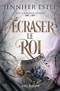 Une couronne d'épines Tome 3 : écraser le roi