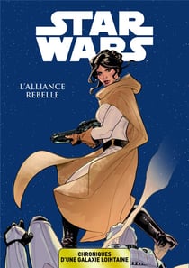 Star Wars - chroniques d'une galaxie lointaine Tome 4 : l'alliance rebelle