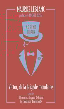 Arsène Lupin : Victor, de la brigade mondaine - L'homme à la peau de bique - Le cabochon d'émeraude